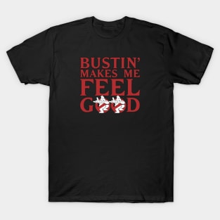 Bustin' Makes Me Feel Good - Red Ghost T-Shirt